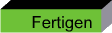 Fertigen